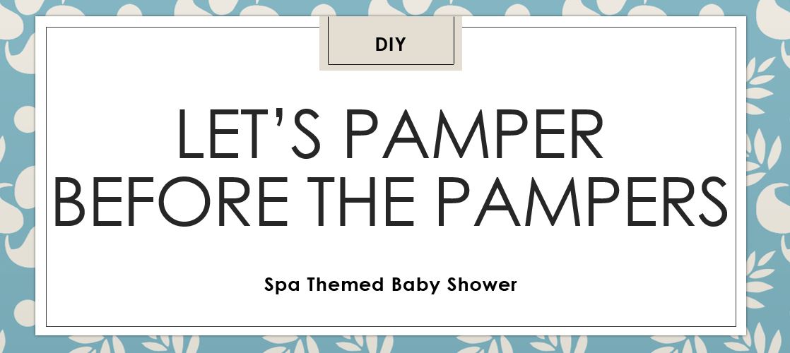 Spa party, baby shower, DIY