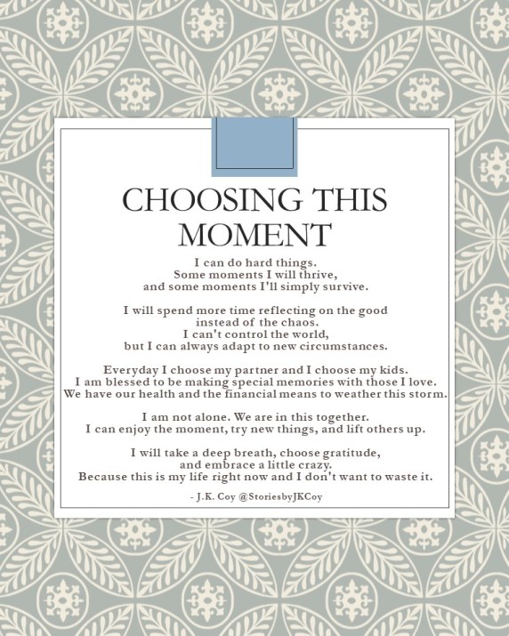 Choosing This Moment - Quarentine Mantra or Prayer by JK Coy